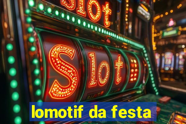 lomotif da festa